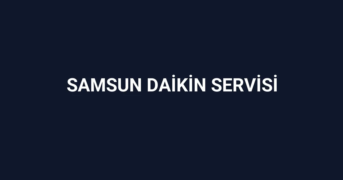 Samsun Daikin Servisi